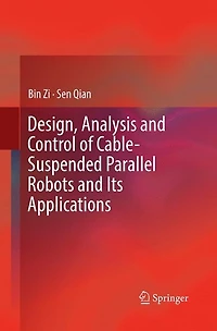 Design, Analysis and Control of Cable-Suspended Parallel Robots Its Applications