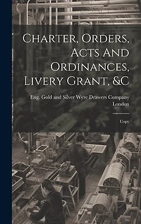 Charter, Orders, Acts And Ordinances, Livery Grant, � Copy