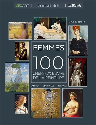 Femmes : 100 chefs-d'oeuvre de la peinture : artistes, décryptage, histoire: 100 chefs-d'oeuvre de la peinture