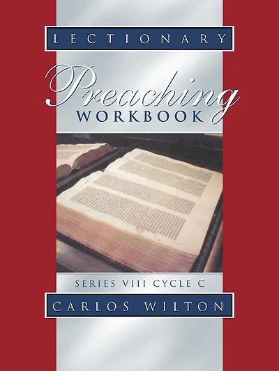 Lectionary Preaching Workbook: Series VIII, Cycle C