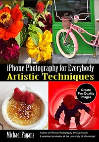 Iphone Photography For Everybody: Artistic Techniques