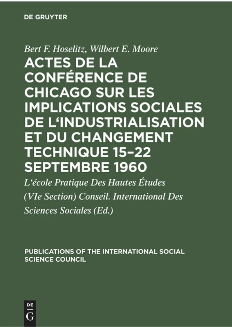 Actes de la conférence de Chicago sur les implications sociales de l'industrialisation et du changement technique 15–22 septembre 1960: Symposium