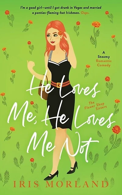 He Loves Me, He Loves Me Not: A Steamy Romantic Comedy