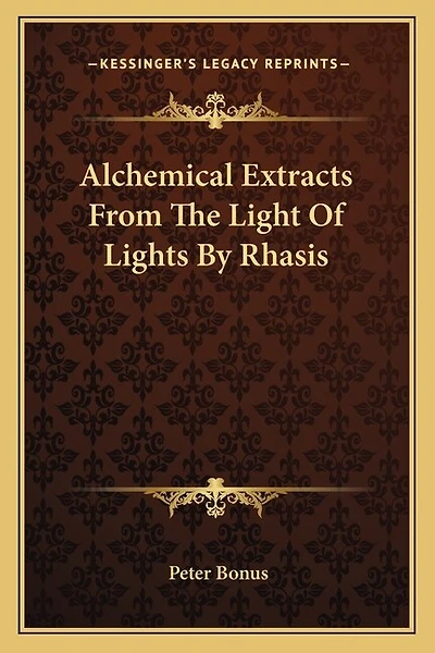 Alchemical Extracts From The Light Of Lights By Rhasis