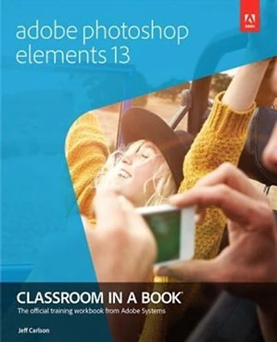 Adobe Photoshop Elements 13 Classroom In A Book