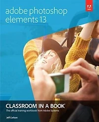Adobe Photoshop Elements 13 Classroom In A Book