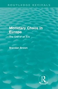 Monetary Chaos in Europe (Routledge Revivals): The End of an Era