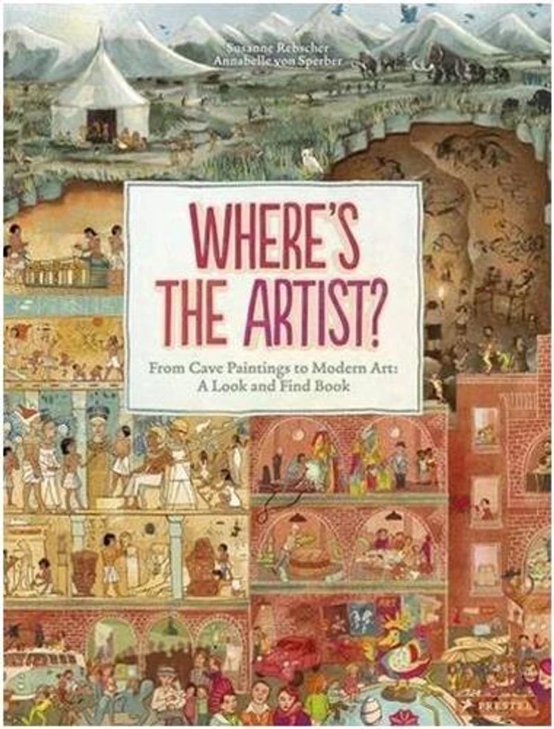 Where's the Artist?: From Cave Paintings To Modern Art: A Look And Find Book