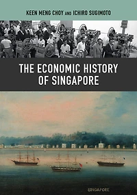 The Economic History of Singapore