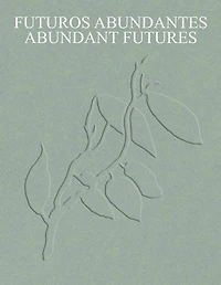 Abundant Futures: Works from the TBA21 Thyssen-Bornemisza Art Contemporary Collection