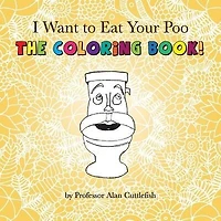 I Want to Eat Your Poo: The Coloring Book!