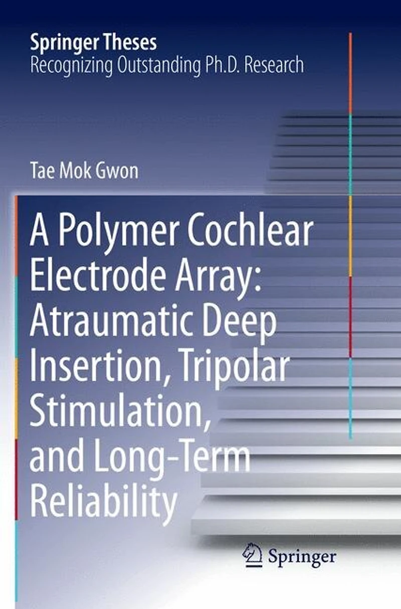 A Polymer Cochlear Electrode Array: Atraumatic Deep Insertion, Tripolar Stimulation, And Long-term Reliability