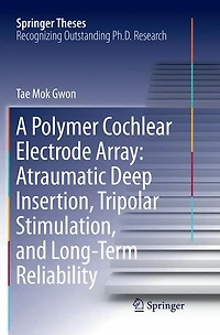 A Polymer Cochlear Electrode Array: Atraumatic Deep Insertion, Tripolar Stimulation, And Long-term Reliability