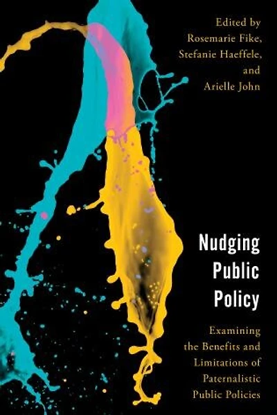 Nudging Public Policy: Examining the Benefits and Limitations of Paternalistic Policies