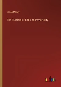The Problem of Life and Immortality