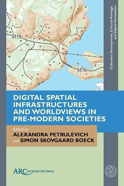 Digital Spatial Infrastructures and Worldviews Pre-Modern Societies