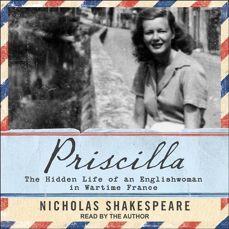 Priscilla Lib/E: The Hidden Life of an Englishwoman Wartime France