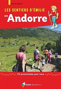 Les sentiers d'Emilie en Andorre: 25 promenades pour tous