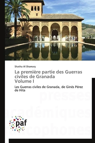 La première partie des Guerras civiles de Granada Volume I: Les Guerras civiles de Granada, de Ginés Pérez de Hita