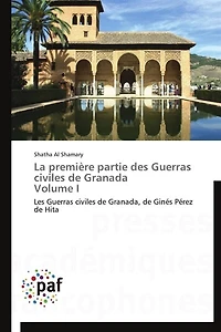 La première partie des Guerras civiles de Granada Volume I: Les Guerras civiles de Granada, de Ginés Pérez de Hita