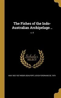 the Fishes of Indo-Australian Archipelago ..; v. 4