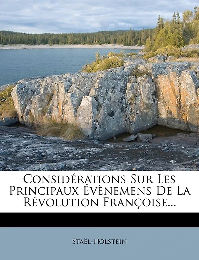 Considérations Sur Les Principaux Évènemens De La Révolution Françoise...