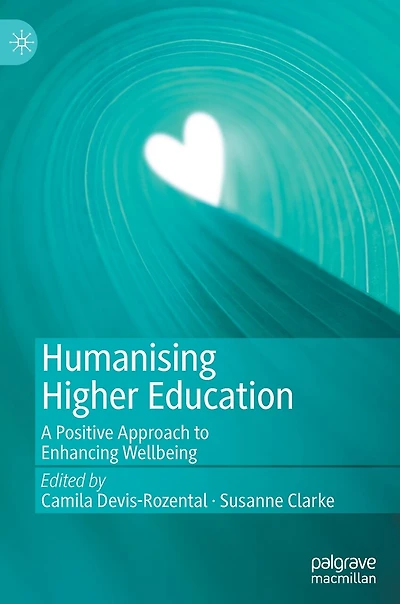 Humanising Higher Education: A Positive Approach To Enhancing Wellbeing