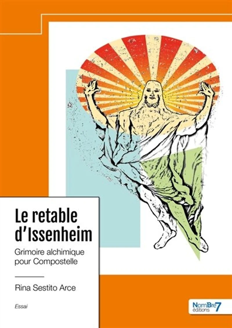 Le Retable d'Issenheim: Grimoire alchimique pour Compostelle