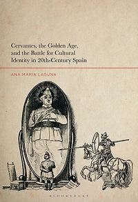 Cervantes, The Golden Age, And The Battle For Cultural Identity In 20th-century Spain