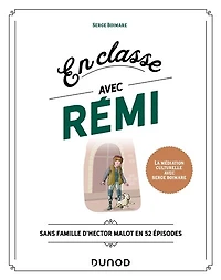 En classe avec Rémi: Sans famille d'Hector Malot en 52 épisodes