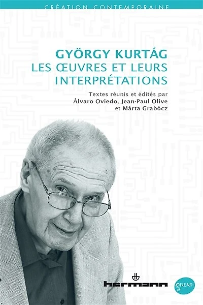 György Kurtag: les oeuvres et leurs interprétations