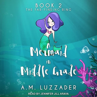 A Mermaid Middle Grade Book 2: The Far-Finding Ring