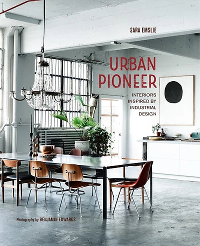 Urban Pioneer: Interiors Inspired By Industrial Design