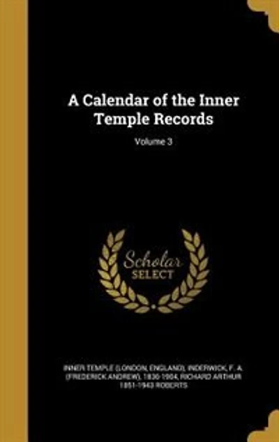 A Calendar of the Inner Temple Records; Volume