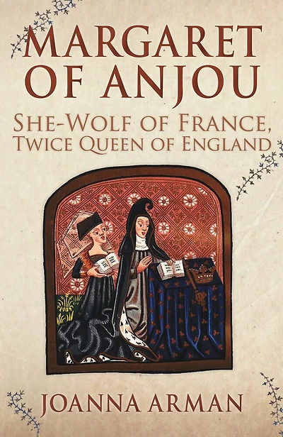 Margaret of Anjou: She-Wolf France, Twice Queen England