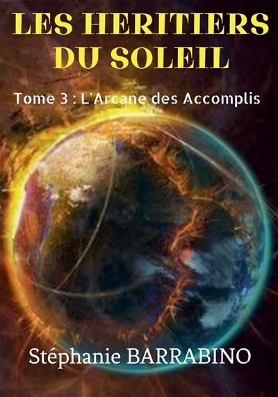 LES HERITIERS DU SOLEIL : L'ARCANE DES ACCOMPLIS: L'ARCANE DES ACCOMPLIS