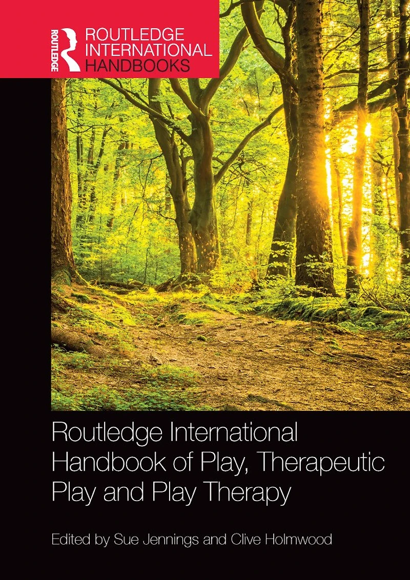 Routledge International Handbook of Play, Therapeutic Play and Therapy