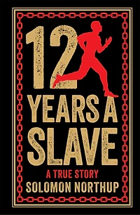 12 Years A Slave: True Story (Deluxe Hardbound Edition)