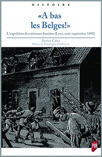 A bas les Belges !: l'expulsion des mineurs borains