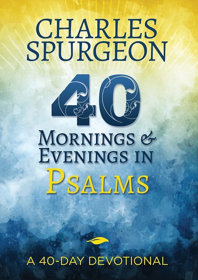 40 Mornings and Evenings Psalms: A 40-Day Devotional