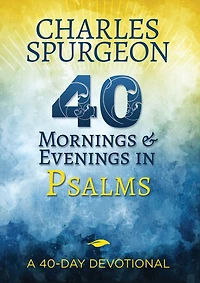 40 Mornings and Evenings Psalms: A 40-Day Devotional
