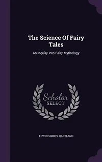 The Science Of Fairy Tales: An Inquiry Into Fairy Mythology