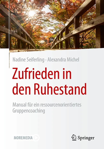 Zufrieden Den Ruhestand: Manual Für Ein Ressourcenorientiertes Gruppencoaching