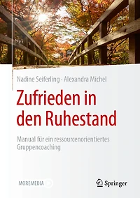 Zufrieden Den Ruhestand: Manual Für Ein Ressourcenorientiertes Gruppencoaching