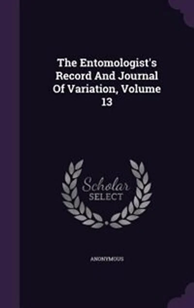 The Entomologist's Record And Journal Of Variation; Volume 13