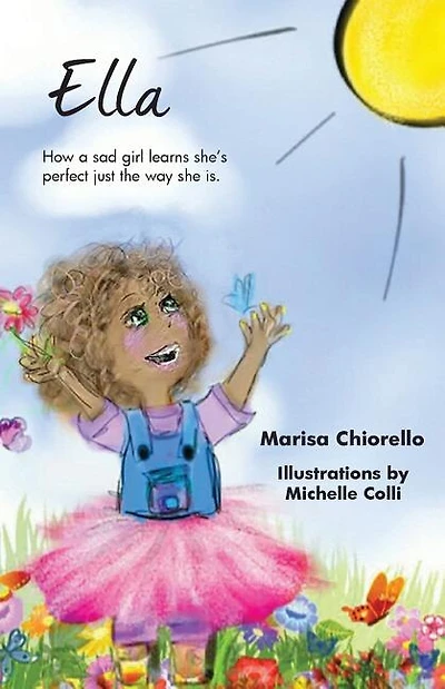 Ella: How a Sad Girl Learns She's Perfect Just the Way She Is