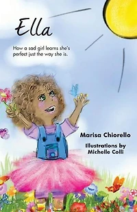 Ella: How a Sad Girl Learns She's Perfect Just the Way She Is