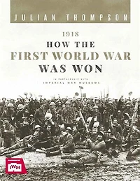 1918 HOW THE 1ST WW WAS WON