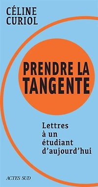 Prendre la tangente: lettres à un étudiant d'aujourd'hui