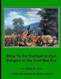 Blow Ye the Trumpet in Zion: Religion in the Civil War Era